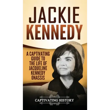 Jackie Kennedy: A Captivating Guide to the Life of Jacqueline Kennedy Onassis