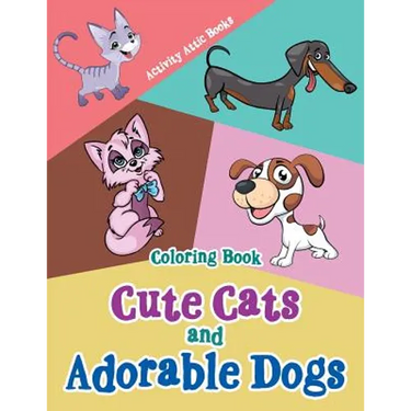Cute Cats and Adorable Dogs Coloring Book