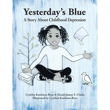 Yesterday's Blue: A Story About Childhood Depression