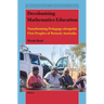 Decolonising Mathematics Education: Transforming Pedagogy Alongside First Peoples of Remote Australia