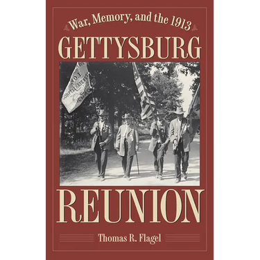 War, Memory, and the 1913 Gettysburg Reunion