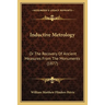 Inductive Metrology: Or The Recovery Of Ancient Measures From The Monuments (1877)
