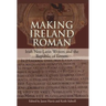 Making Ireland Roman: Irish Neo-Latin Writers and the Republic of Letters