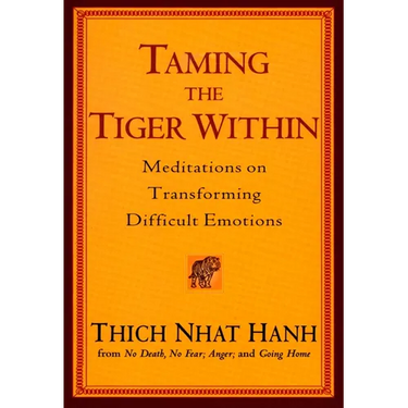 Taming the Tiger Within: Meditations on Transforming Difficult Emotions