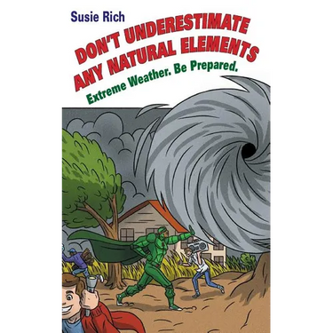 Duane: Don't Underestimate Any Natural Elements: Extreme Weather. Be Prepared