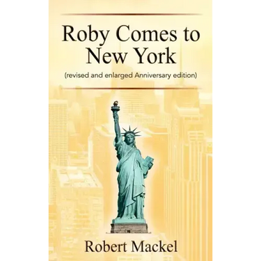 Roby Comes to New York: (revised and enlarged Anniversary edition)