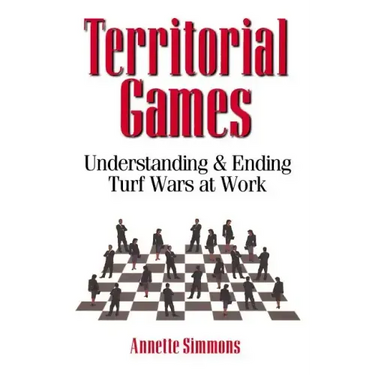 Territorial Games: Understanding and Ending Turf Wars at Work