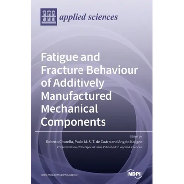 Fatigue and Fracture Behaviour of Additively Manufactured Mechanical Components