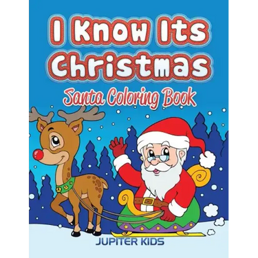 I Know Its Christmas: Santa Coloring Book