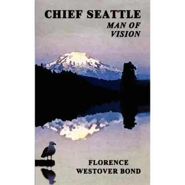 Chief Seattle: Man of Vision
