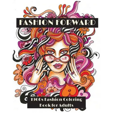Fashion Forward: 1960s Fashion Coloring Book for Adults