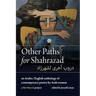 Other Paths for Shahrazad: A Bilingual Anthology of Contemporary Poetry by Arab Women