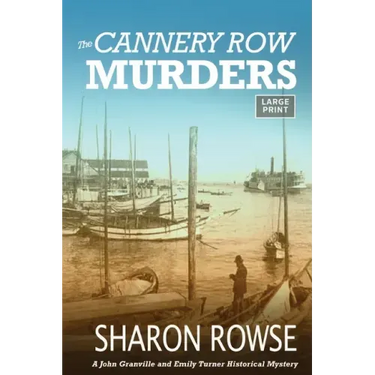 The Cannery Row Murders: A John Granville & Emily Turner Historical Mystery