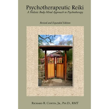 Psychotherapeutic Reiki: A Holistic Body-Mind Approach to Psychotherapy: Revised and Expanded Edition