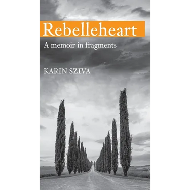 REBELLEHEART - A Memoir in Fragments