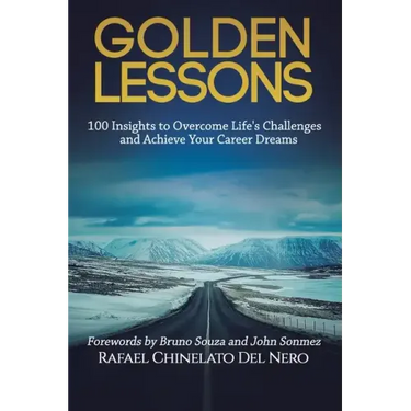Golden Lessons: 100 Insights to Overcome Life's Challenges and Achieve Your Career Dreams