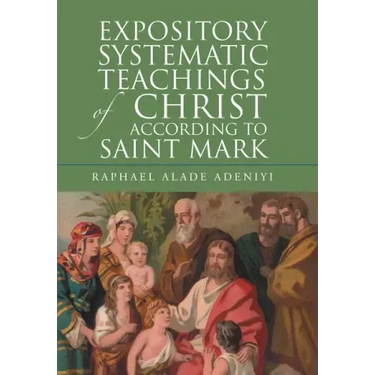 Expository Systematic Teachings of Christ According to Saint Mark