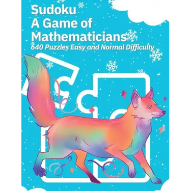 Sudoku A Game of Mathematicians 640 Puzzles Easy and Normal Difficulty
