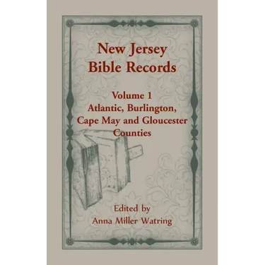 New Jersey Bible Records: Volume 1, Atlantic, Burlington, Cape May and Gloucester Counties