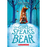 The Girl Who Speaks Bear