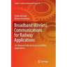 Broadband Wireless Communications for Railway Applications: For Onboard Internet Access and Other Applications