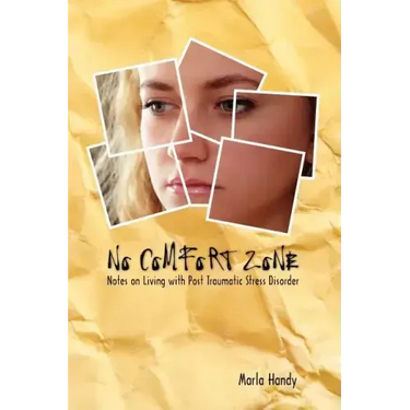 No Comfort Zone: Notes on Living with Post Traumatic Stress Disorder