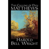 The Calling of Dan Matthews by Harold Bell Wright, Fiction, Classics, Literary