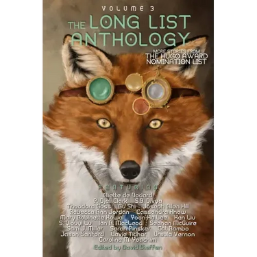 The Long List Anthology Volume 3: More Stories From the Hugo Award Nomination List