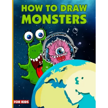 How To Draw Monsters For Kids: Learn How To Draw Monsters For Kids With Step By Step, Drawing Guide For Kids Ages 6-9, Monster Illustration Book