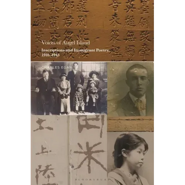 Voices of Angel Island: Inscriptions and Immigrant Poetry, 1910-1945