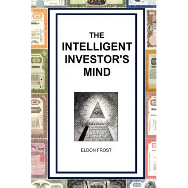 The Intelligent Investor's Mind: The Psychology and Philosophy of Smart Investing