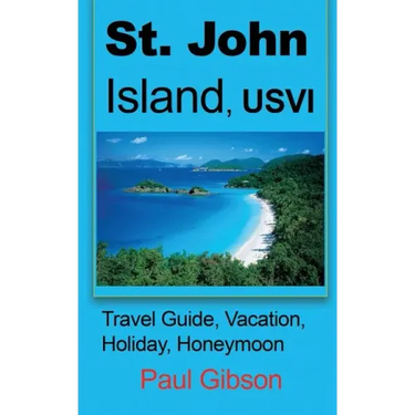 St. John Island, USVI: Travel Guide, Vacation, Holiday, Honeymoon