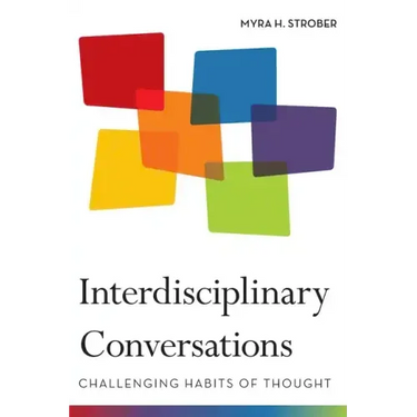 Interdisciplinary Conversations: Challenging Habits of Thought