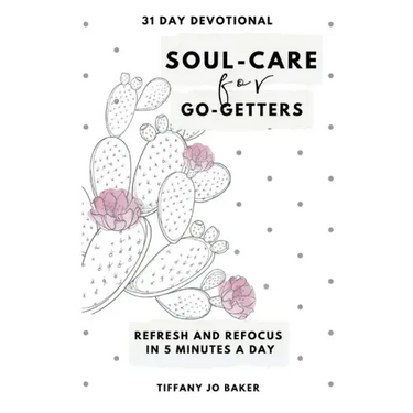 Soul-Care for Go-Getters: A 31 Day Devotional for Women