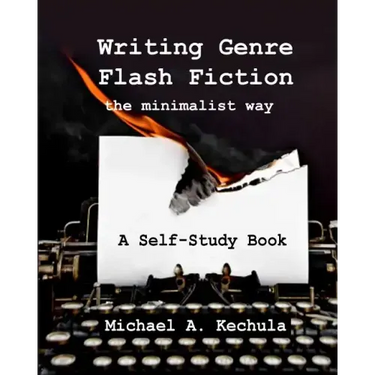 Writing Genre Flash Fiction the Minimalist Way: A Self Study Book