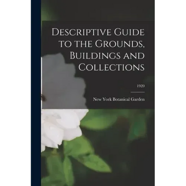 Descriptive Guide to the Grounds, Buildings and Collections; 1920