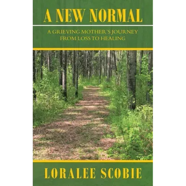 A New Normal: A Grieving Mother's Journey from Loss to Healing
