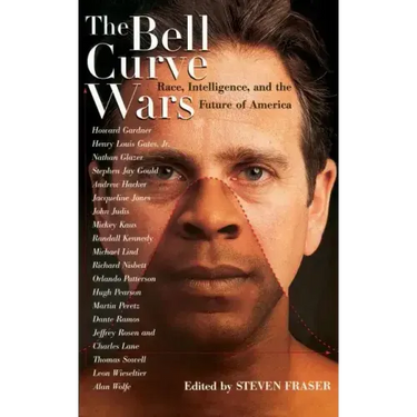 The Bell Curve Wars: Race, Intelligence, and the Future of America