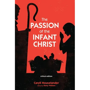 The Passion of the Infant Christ: Critical Edition