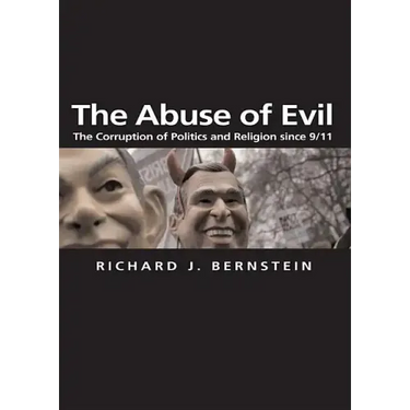 The Abuse of Evil: The Corruption of Politics and Religion Since 9/11