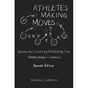 Athletes Making Moves: Secure the Future by Protecting Your Name, Image, and Likeness