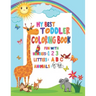 My Best Toddler Coloring Book Fun with Numbers, Letters, Animals: My Best Toddler Coloring Book Fun with Numbers, Letters, Colors, Animals for kids 2-