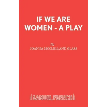 If We Are Women - A Play
