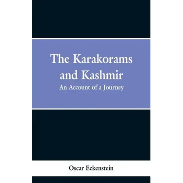 The Karakorams and Kashmir: an account of a journey
