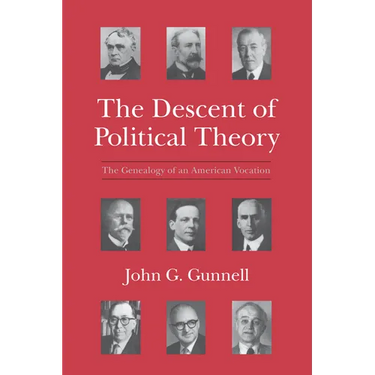 The Descent of Political Theory: The Genealogy of an American Vocation