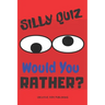 Silly Quiz Would You Rather: Game Book For Kids & Children & Parents & Boys & Girls & Teens And Family (100 pages 6x9)