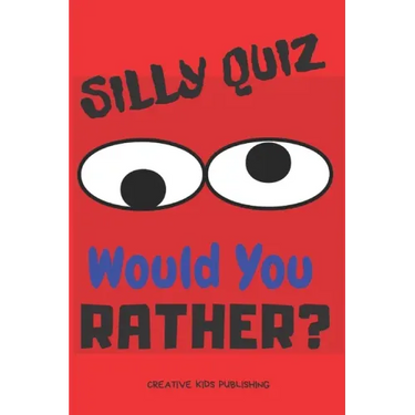 Silly Quiz Would You Rather: Game Book For Kids & Children & Parents & Boys & Girls & Teens And Family (100 pages 6x9)