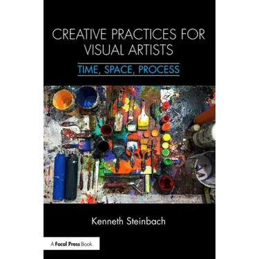 Creative Practices for Visual Artists: Time, Space, Process