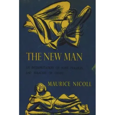 The New Man: An Interpretation of Some Parables and Miracles of Christ