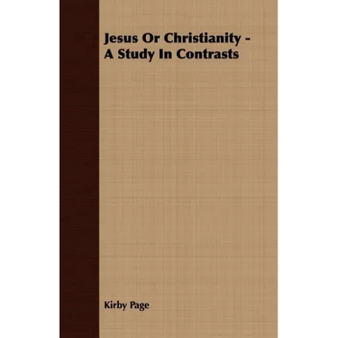 Jesus Or Christianity - A Study In Contrasts